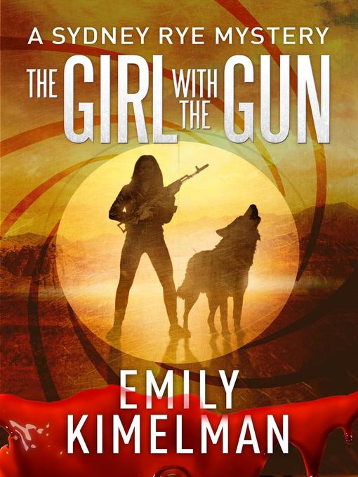 Title details for The Girl With the Gun (A Sydney Rye Mystery, #8) by Emily Kimelman - Wait list